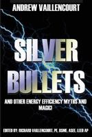 Silver Bullets: And Other Energy Efficiency Myths And Magic! 1983054852 Book Cover