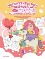 Valentine's Day Unicorns and Mermaids Activity Books For Kids 1659465540 Book Cover