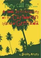 They Call Me ...: A Look at Nicknames on the Caribbean Island of Grenada 0956948006 Book Cover