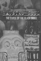 Haunted Soul: The Curse of the Black Skull B0CYXLL5ZX Book Cover