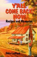Y'All Come Back, Now: Recipes and Memories 1589804171 Book Cover