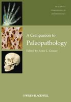 A Companion to Paleopathology (Wiley Blackwell Companions to Anthropology) 1119111633 Book Cover