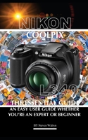 Nikon Coolpix L340: The Essential Guide An Easy User Guide Whether You’re An Expert or Beginner B0C2RRP1CX Book Cover
