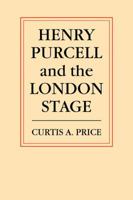 Henry Purcell and the London Stage 0521105153 Book Cover