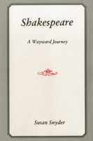 Shakespeare: A Wayward Journey 0874137950 Book Cover