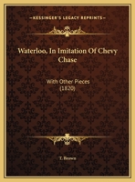 Waterloo, In Imitation Of Chevy Chase: With Other Pieces 1169436803 Book Cover