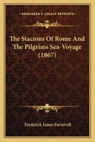 The Stacions of Rome and the Pilgrims Sea-voyage With Clene Maydenhod: A Supplement to "Political, Religious, and Love Poems," and "Hali Meidenhad," 1147065861 Book Cover