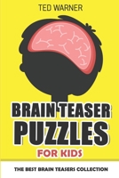 Brain Teaser Puzzles For Kids: 200 Brain Puzzles with Answers 1980920095 Book Cover