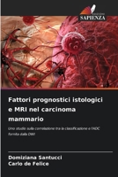 Fattori prognostici istologici e MRI nel carcinoma mammario 6209649092 Book Cover