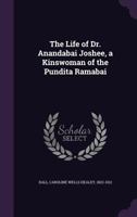 The Life of Dr. Anandabai Joshee, a Kinswoman of the Pundita Ramabai 1015792022 Book Cover