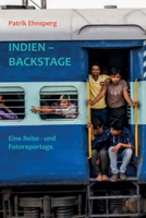 Indien - Backstage: Eine Reisereportage - Mit Bahn und Bus durch das Land 1503111520 Book Cover