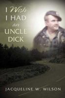 I Wish I Had An Uncle Dick 1591608864 Book Cover