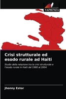 Crisi strutturale ed esodo rurale ad Haiti: Studio della relazione tra la crisi strutturale e l'esodo rurale in Haiti dal 1980 al 2004 6203324213 Book Cover