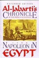 Napoleon in Egypt: Al-Jabartai's Chronicle of the French Occupation 1798 Expanded Edition for the 250th Anniversayr of Al-Jabarti's Birth 1558763384 Book Cover