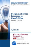 Designing Service Processes to Unlock Value, Second Edition 1631573950 Book Cover