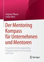 Der Mentoring Kompass F�r Unternehmen Und Mentoren: Pers�nliche Erfahrungsberichte, Erfolgsprinzipien Aus Forschung Und Praxis 3658225297 Book Cover