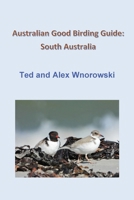 Australian Good Birding Guide: South Australia 0648956431 Book Cover