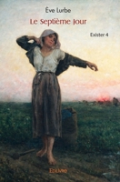 Le Septième Jour: Exister 4 (French Edition) 2414540311 Book Cover