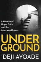 Underground: A Memoir of Hope, Faith, and the American Dream B0BMJK31WZ Book Cover