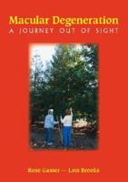 Macular Degeneration : A Journey Out of Sight 1425113648 Book Cover