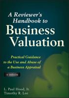 A Reviewer's Handbook to Business Valuation: Practical Guidance to the Use and Abuse of a Business Appraisal 0470603402 Book Cover