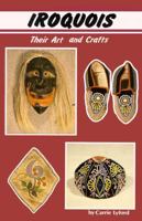 Iroquois: Their Art and Crafts 0888391358 Book Cover