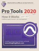 Pro Tools 2020 - How it Works (part 1 of 3): A different type of manual - the visual approach B08P4P7T75 Book Cover