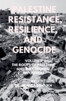 The Roots of Palestine and the Colonial Imposition (Palestine - Resistance, Resilience, and Genocide) B0DRMHNBGZ Book Cover