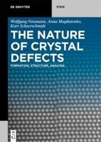 The Nature of Crystal Defects: Formation, Structure, Analysis 3110621452 Book Cover