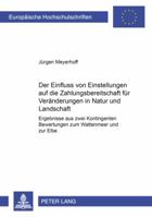 Der Einfluss Von Einstellungen Auf Die Zahlungsbereitschaft Fuer Veraenderungen in Natur Und Landschaft: Ergebnisse Aus Zwei Kontingenten Bewertungen 3631525265 Book Cover