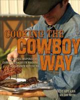 Cooking the Cowboy Way: Recipes Inspired by Campfires, Chuck Wagons, and Ranch Kitchens 0740773925 Book Cover