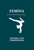 Femina: Wir feiern die Wunder des weiblichen Körpers B0CVFY1ZRF Book Cover