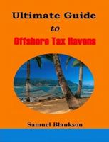 The Ultimate Guide to Offshore Tax Havens 1411623843 Book Cover