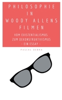 Philosophie in Woody Allens Filmen: Vom Existentialismus zum Dekonstruktivismus 3754329588 Book Cover