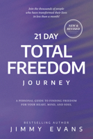 21 Day Total Freedom Journey: Find Freedom for Your Heart, Mind, and Soul 1950113787 Book Cover