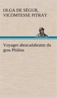 Voyages Abracadabrants Du Gros Phileas 1530455782 Book Cover