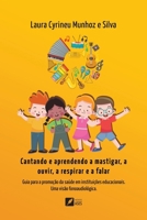 Cantando e aprendendo a mastigar, a ouvir, a respirar e a falar: Guia para a promoção da saúde em instituições educacionais: uma visão ... visão fonoaudiológica (Portuguese Edition) 6554284877 Book Cover