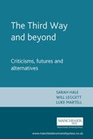 The Third Way and Beyond: Criticisms, Futures and Alternatives 0719065992 Book Cover