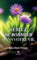 Semez du bonheur dans votre vie (French Edition) B0CLTPL1PL Book Cover