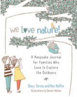 We Love Nature!: A Keepsake Journal for Families Who Love to Explore the Outdoors 161180101X Book Cover