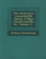 Jih: Historicko-romantick℗e Obrazy Z Dějin Jihoslovansk℗ych, Volume 3... 1288130139 Book Cover