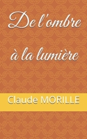 De l'ombre à la lumière (French Edition) B0GQ36M1JV Book Cover