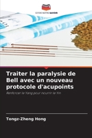 Traiter la paralysie de Bell avec un nouveau protocole d'acupoints (French Edition) 6209425631 Book Cover