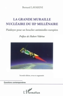 La grande muraille nucléaire du IIIe millénaire: Plaidoyer pour un bouclier antimissiles européen (Seconde édition, revue et augmentée) 2296561845 Book Cover