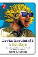 Dream Merchants and Howboys: Mavericks, Nutters and the Road to Business Success 1841124656 Book Cover