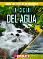 El ciclo del agua (The Water Cycle) (Conoce los ciclos de la naturaleza / Look at Nature's Cycles) 1538243776 Book Cover