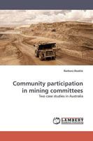 Community participation in mining committees: Two case studies in Australia 3838309081 Book Cover