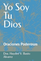Yo Soy Tu Dios: Oraciones Poderosas B0CGGHHS6G Book Cover