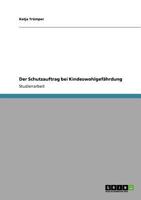 Der Schutzauftrag bei Kindeswohlgef�hrdung 364075171X Book Cover