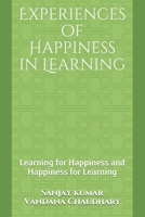 Experiences of Happiness in Learning: Learning for Happiness and Happiness for Learning B093B9XY3N Book Cover